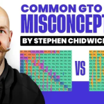 锦标赛扑克专家Stephen Chidwick打破GTO误解